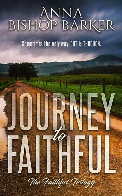 Journey to Faithful by Anna Bishop Barker