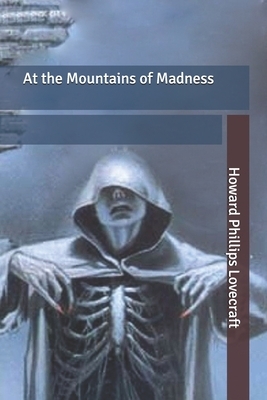 At the Mountains of Madness by H.P. Lovecraft