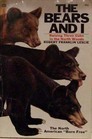 The Bears and I: Raising Three Cubs in the North Woods by Robert Franklin Leslie