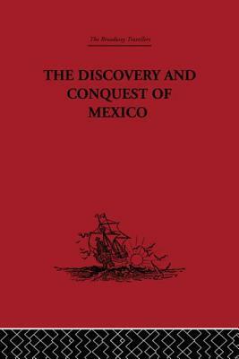 The Discovery and Conquest of Mexico 1517-1521 by Bernal Díaz del Castillo