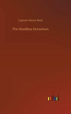 The Headless Horseman by Captain Mayne Reid