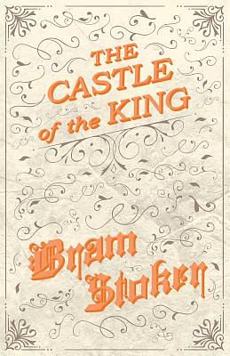 The Castle of the King by Bram Stoker