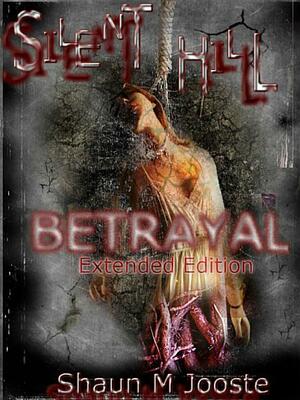 Silent Hill: Betrayal by Shaun M. Jooste