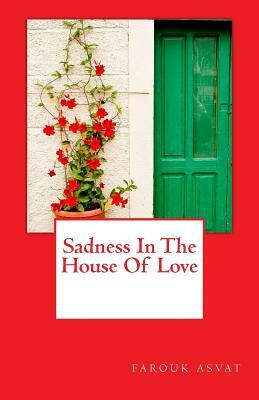 Sadness In The House Of Love by Farouk Asvat