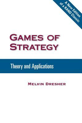 Games of Strategy: Theory and Applications by Melvin Dresher