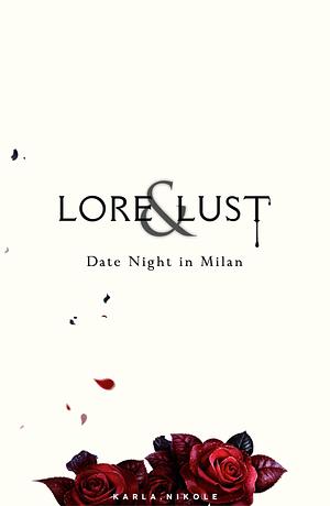 Lore & Lust: Date Night in Milan by Karla Nikole