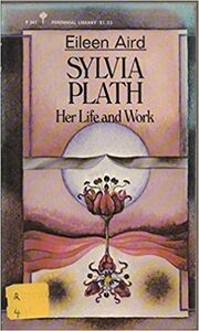 Sylvia Plath: Her Life & Work by Eileen Aird