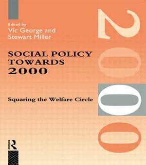 Social Policy Towards 2000: Squaring the Welfare Circle by Stewart Miller, Vic George