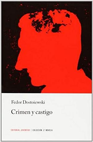 Crimen y castigo by Fyodor Dostoevsky