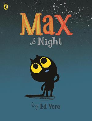 Max At Night by Ed Vere, Ed Vere