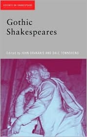 Gothic Shakespeares by Dale Townshend, John Drakakis