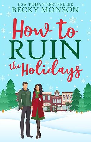 How to Ruin the Holidays by Becky Monson