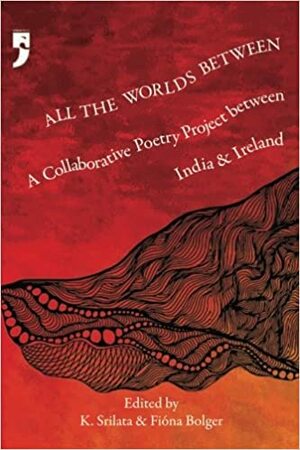 All the Worlds Between by K. Srilata, Fióna Bolger