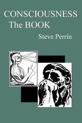 Consciousness: The BOOK by Steve Perrin
