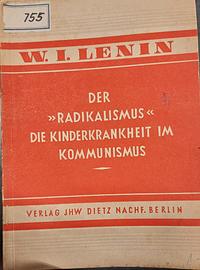 Der <linke Radikalismus>, die Kinderkrankheit im Kommunismus by Vladimir Lenin