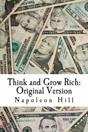 Think and Grow Rich: Original Version: The Classic 1937 Edition on How to Make Money Carefully, and Get Rich Slowly But Surely by David Lear, Napoleon Hill