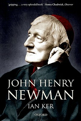 John Henry Newman: A Biography by Ian Ker