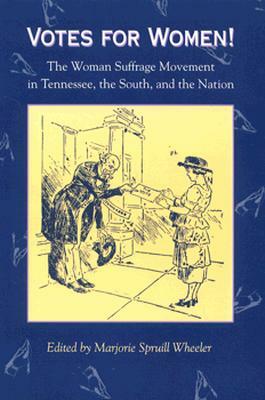 Votes for Women: Woman Suffrage Movement by Marjorie Spruill Wheeler