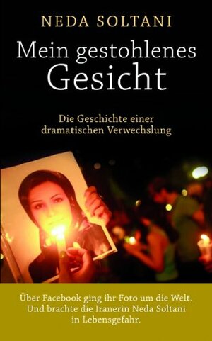 Mein gestohlenes Gesicht: Die Geschichte einer dramatischen Verwechslung by Neda Soltani