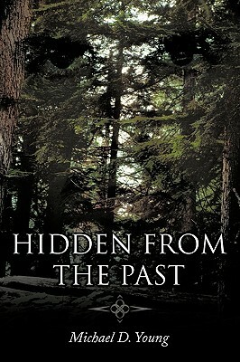 Hidden from the Past by Michael D. Young