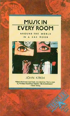 Music in Every Room: Around the World in a Bad Mood by John Krich