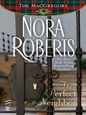 The Perfect Neighbor: The MacGregors by Nora Roberts