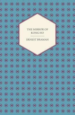 The Mirror of Kong Ho by Ernest Bramah