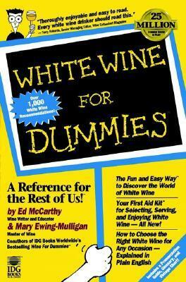 White Wine for Dummies by Ed McCarthy, Mary Ewing-Mulligan