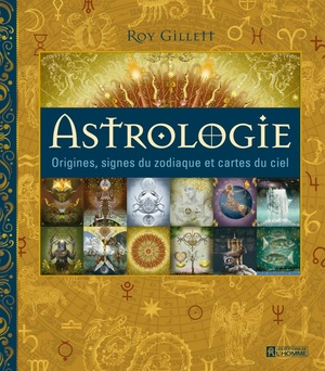 Astrologie : Origines, signes du zodiaque et cartes du ciel by Roy Gillett
