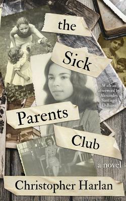 The Sick Parents Club by Christopher Harlan