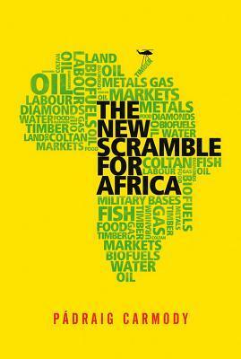 The New Scramble for Africa by Padraig Carmody