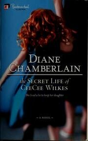 The Secret Life of CeeCee Wilkes by Diane Chamberlain