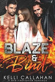 Blaze & Bind: A MFM Firefighter Romance by Kelli Callahan