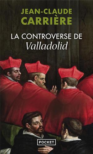 La Controverse De Valladolid by Jean-Claude Carrière