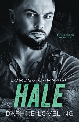 Hale: Lords of Carnage MC by Daphne Loveling