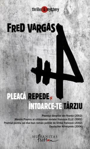 Pleaca repede si intoarce-te tarziu by Fred Vargas