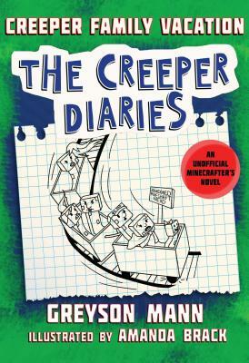 Creeper Family Vacation: The Creeper Diaries, an Unofficial Minecrafter's Novel, Book Five by Greyson Mann