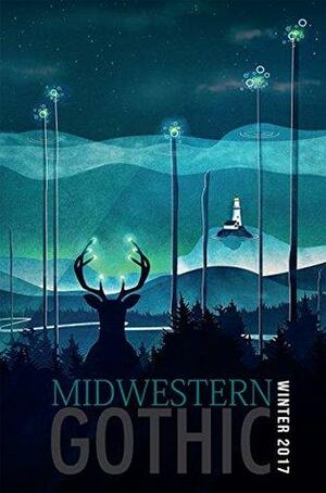 Midwestern Gothic: Winter 2017 by Jeff Pfaller, Robert James Russell, Midwestern Gothic