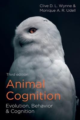 Animal Cognition: Evolution, Behavior and Cognition by Clive D.L. Wynne, Monique A.R. Udell