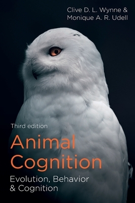 Animal Cognition: Evolution, Behavior and Cognition by Monique A.R. Udell, Clive D.L. Wynne