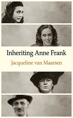 Inheriting Anne Frank by Jacqueline Van Maarsen