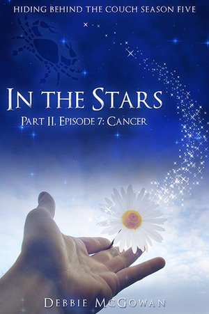 In The Stars (Part 2) Episode 7: Cancer by Debbie McGowan