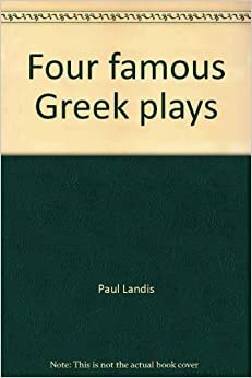 Four Famous Greek Plays by Paul Landis