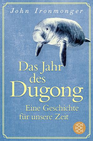 Das Jahr des Dugong by John Ironmonger