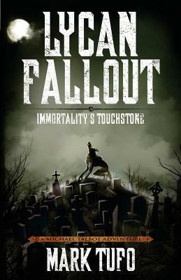 Lycan Fallout 4: Immortality's Touchstone by Mark Tufo