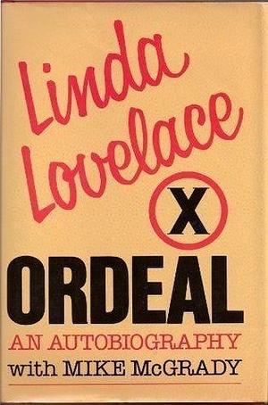 Ordeal: An Autobiography by Linda Lovelace by Linda Lovelace, Linda Lovelace, Mike McGrady