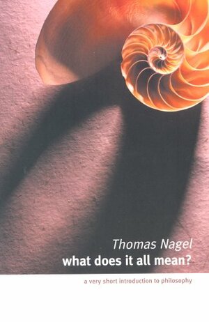 What Does It All Mean? A Very Short Introduction to Philosophy by Thomas Nagel