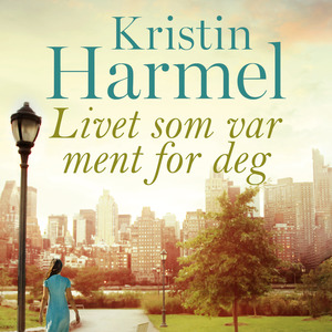 Livet som var ment for deg by Kristin Harmel