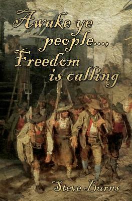 Awake Ye People..., Freedom Is Calling by Steve Burns