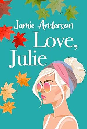 Love, Julie by Jamie Anderson